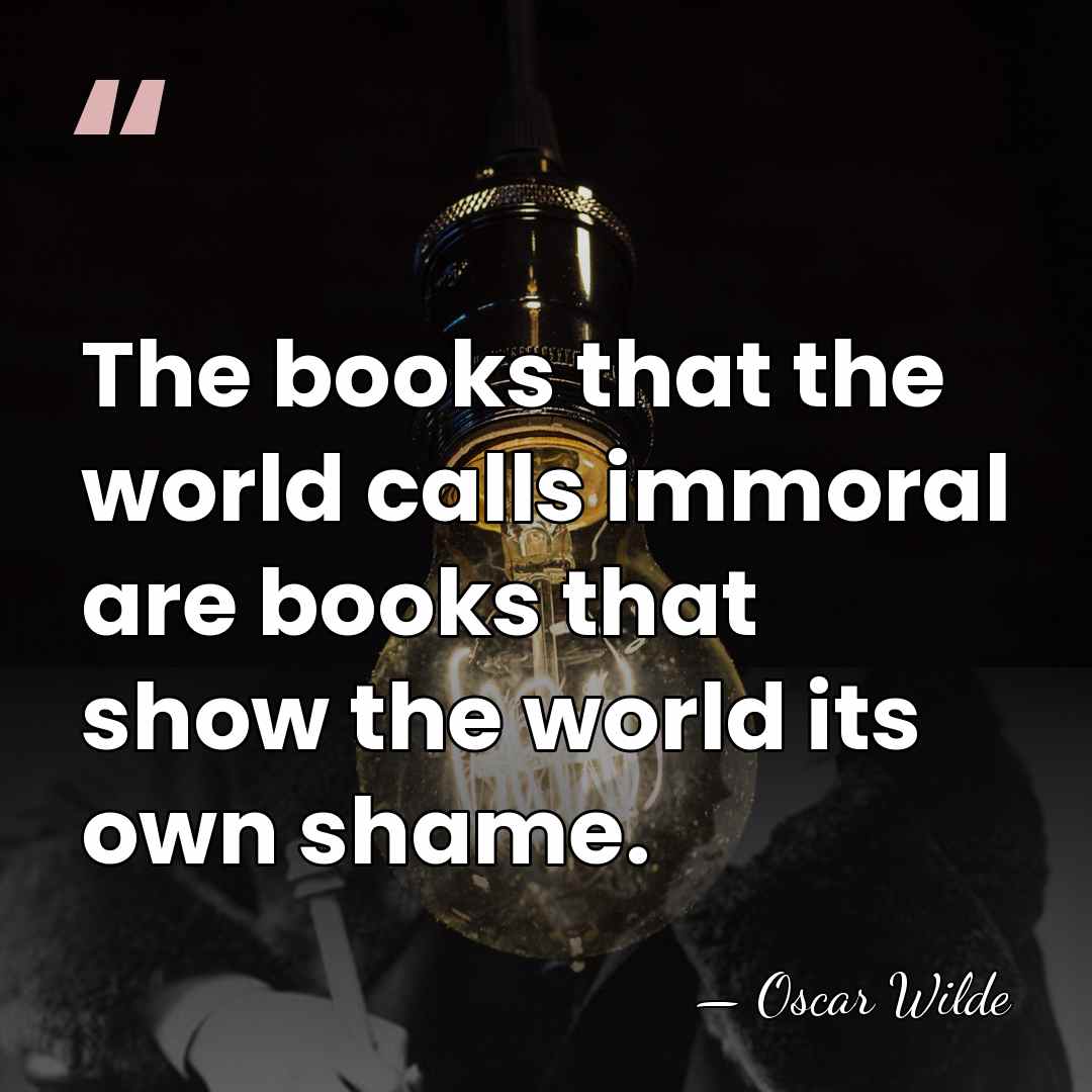 The books that the world calls immoral are books that show the&hellip; - Oscar Wilde