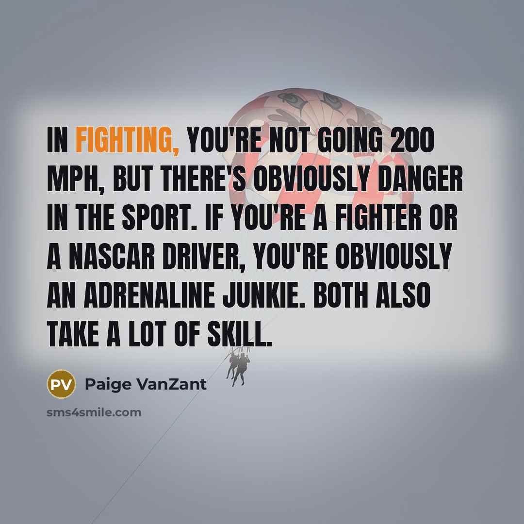 “In fighting, you're not going 200 mph, but there's obviously…” quote by Paige VanZant