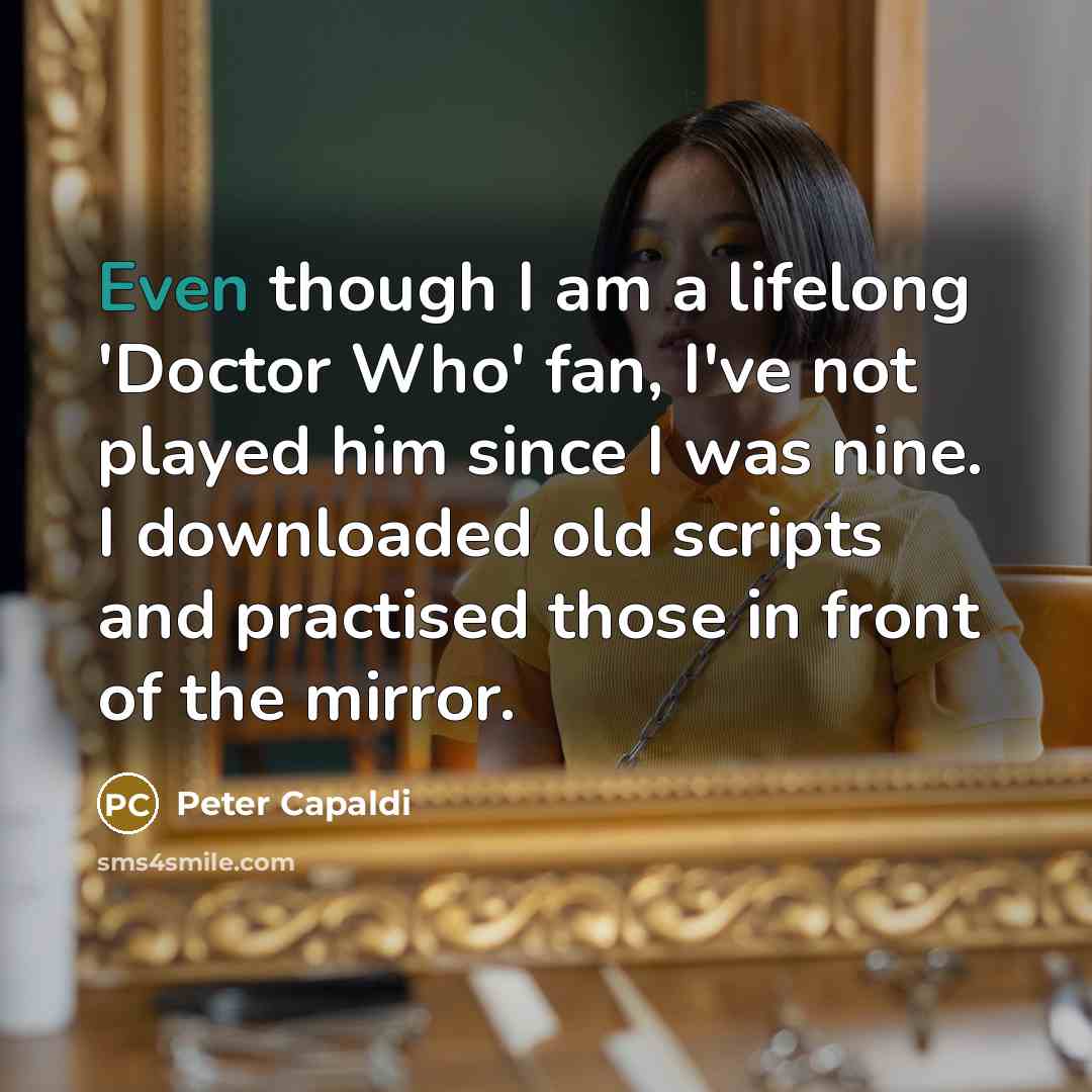“Even though I am a lifelong 'Doctor Who' fan, I've…” quote by Peter Capaldi