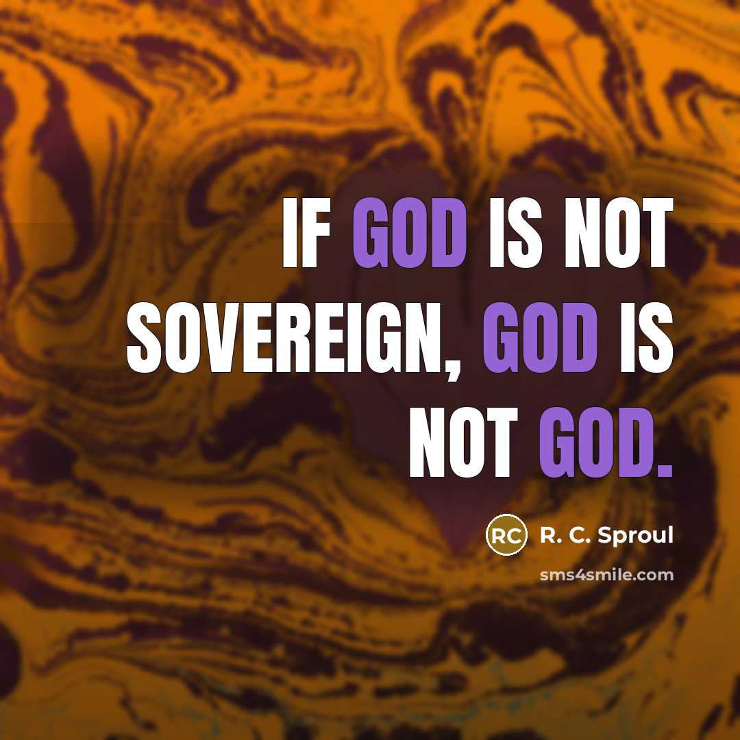 “If God is not sovereign, God is not God.…” quote by R. C. Sproul