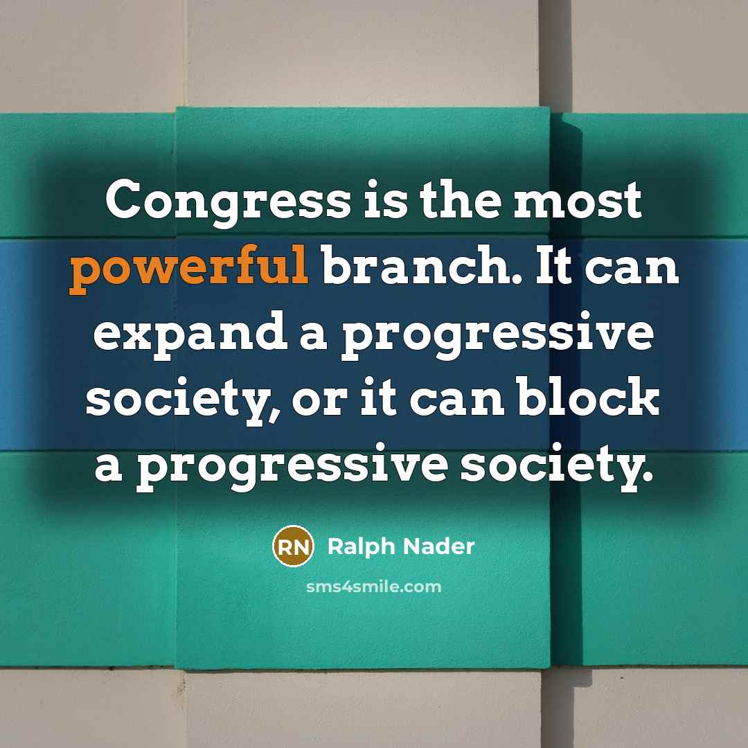 “Congress is the most powerful branch. It can expand a…” quote by Ralph Nader
