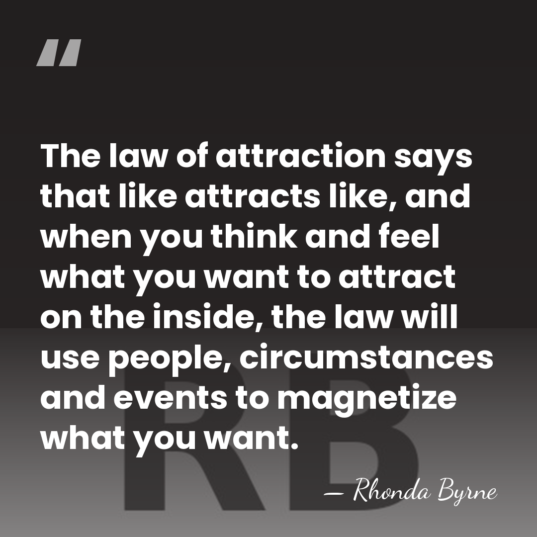 The law of attraction says that like attracts like, and when you&hellip; - Rhonda Byrne