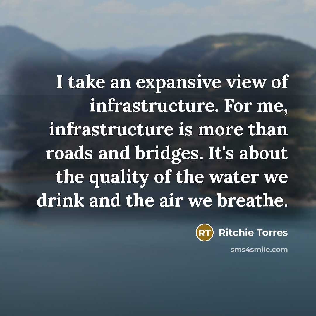 “I take an expansive view of infrastructure. For me, infrastructure…” quote by Ritchie Torres