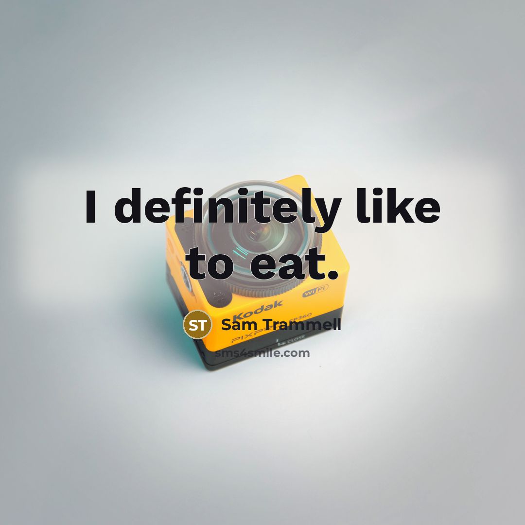 “I definitely like to eat.…” quote by Sam Trammell