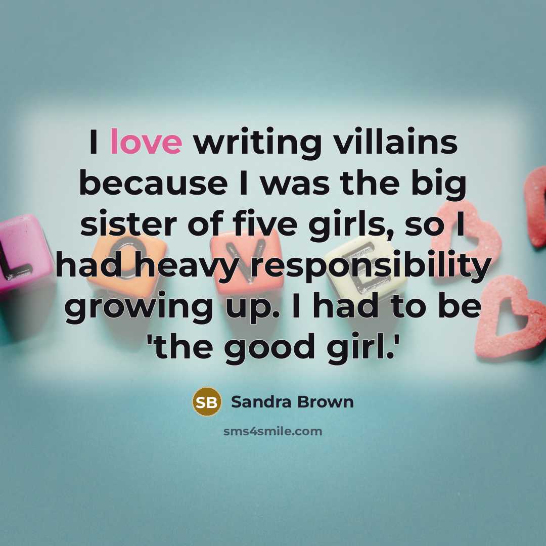 “I love writing villains because I was the big sister…” quote by Sandra Brown