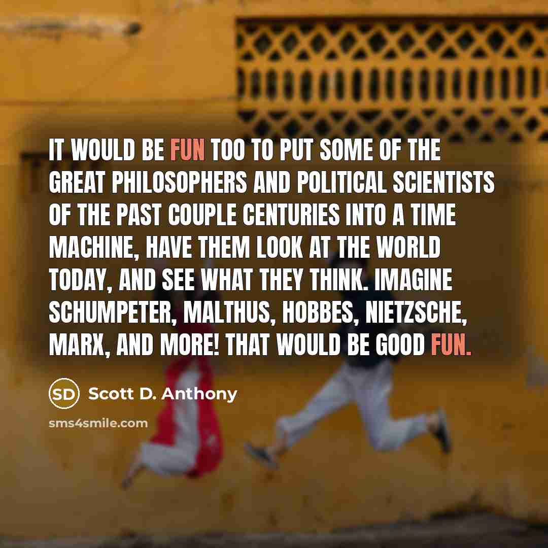 “It would be fun too to put some of the…” quote by Scott D. Anthony