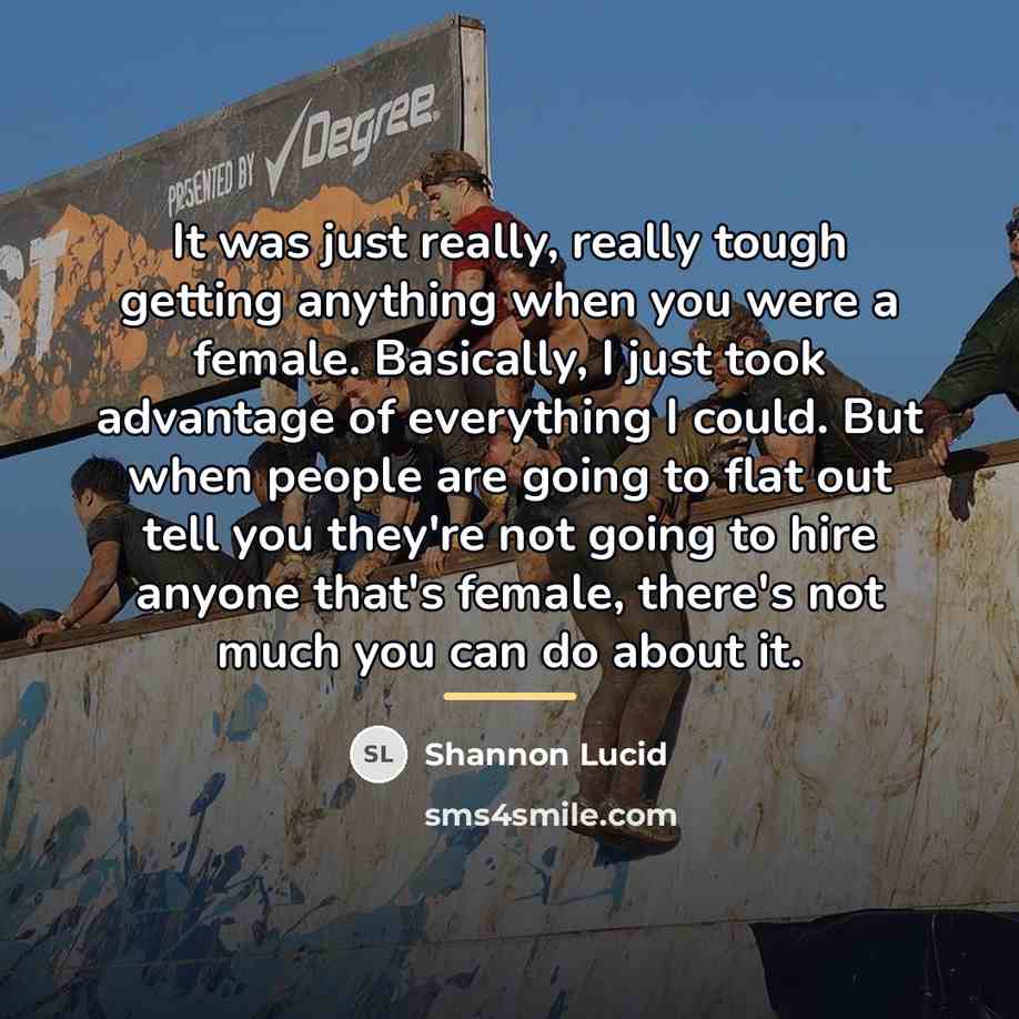 “It was just really, really tough getting anything when you…” quote by Shannon Lucid
