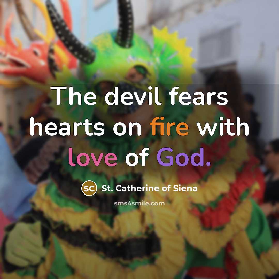 “The devil fears hearts on fire with love of God.…” quote by St. Catherine of Siena