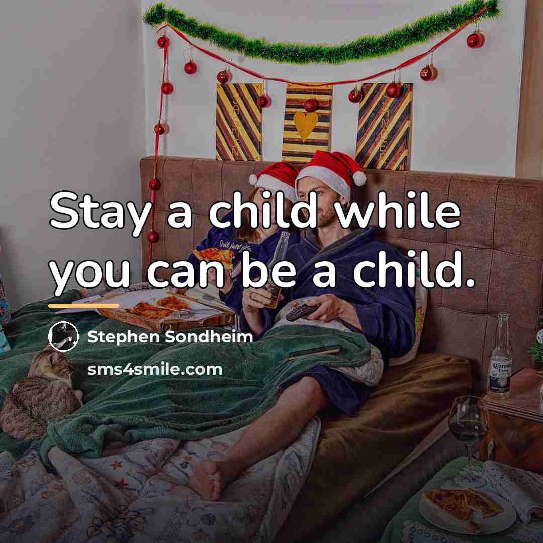 “Stay a child while you can be a child.…” quote by Stephen Sondheim