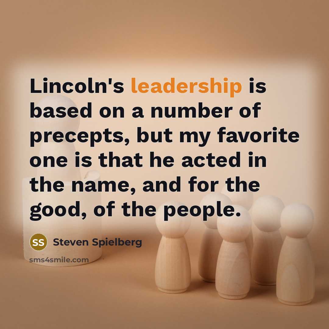 “Lincoln's leadership is based on a number of precepts, but…” quote by Steven Spielberg