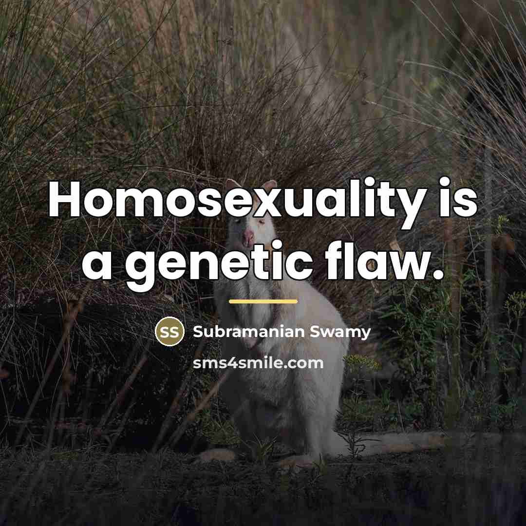 “Homosexuality is a genetic flaw.…” quote by Subramanian Swamy