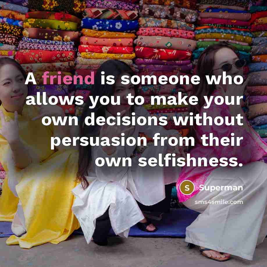 “A friend is someone who allows you to make your…” quote by Superman