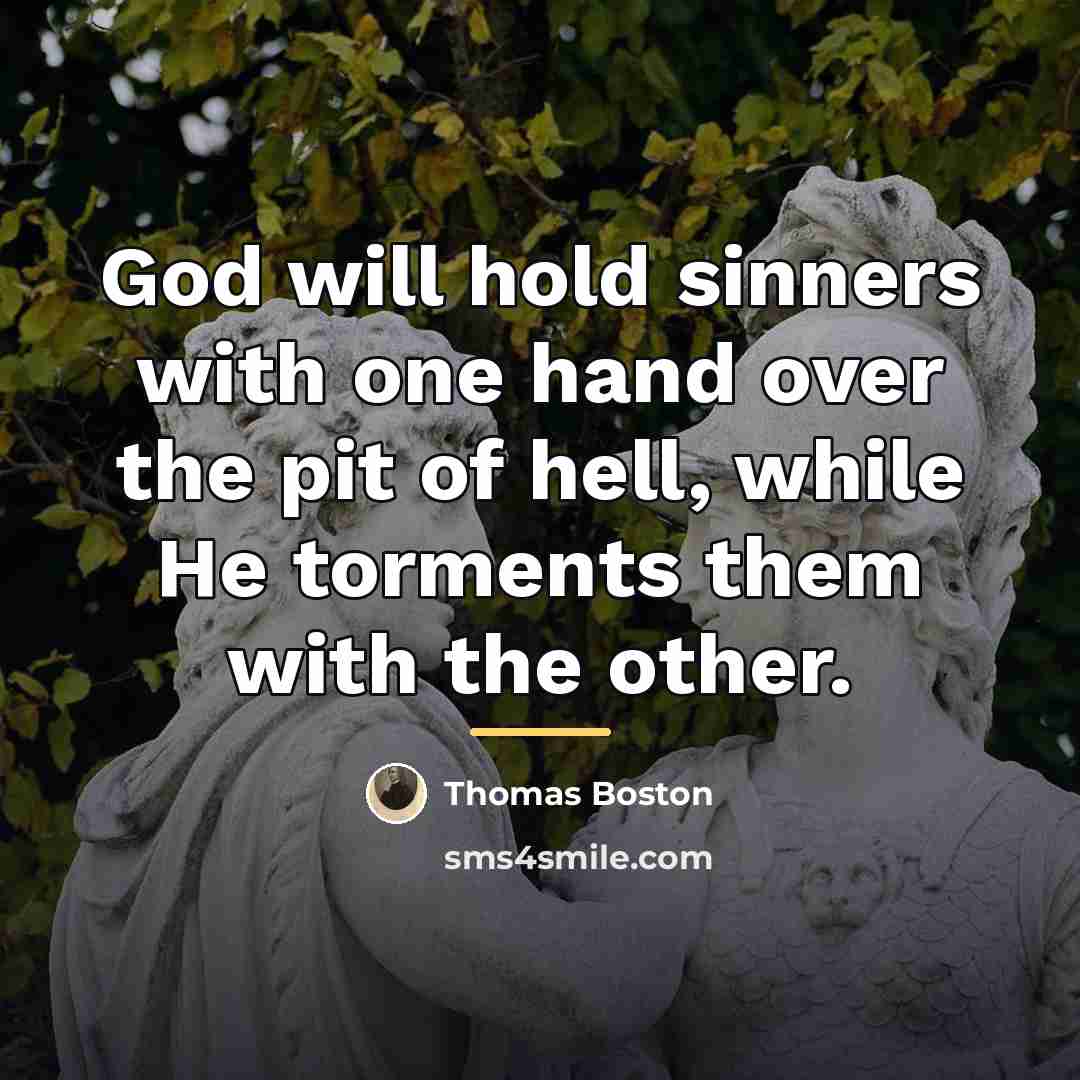 “God will hold sinners with one hand over the pit…” quote by Thomas Boston