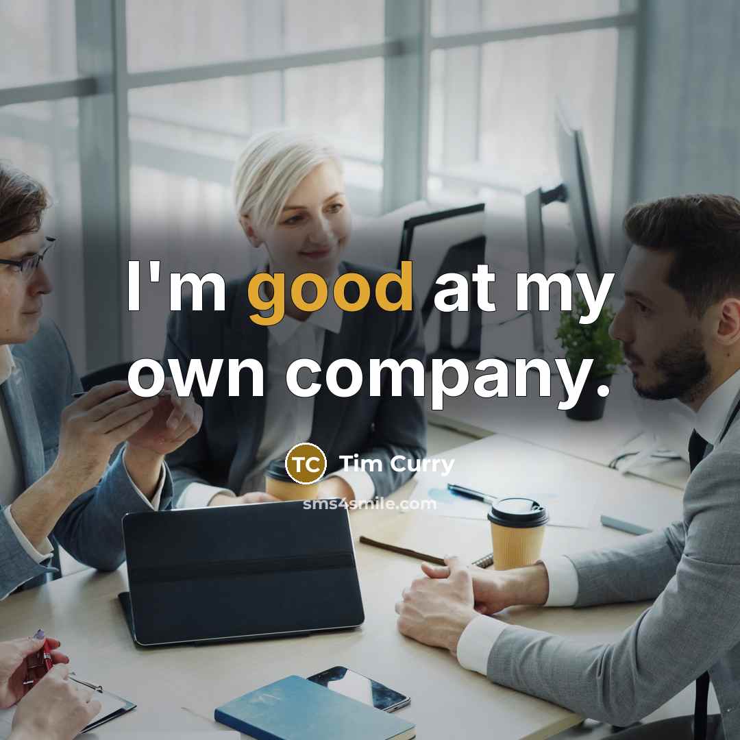 “I'm good at my own company.…” quote by Tim Curry