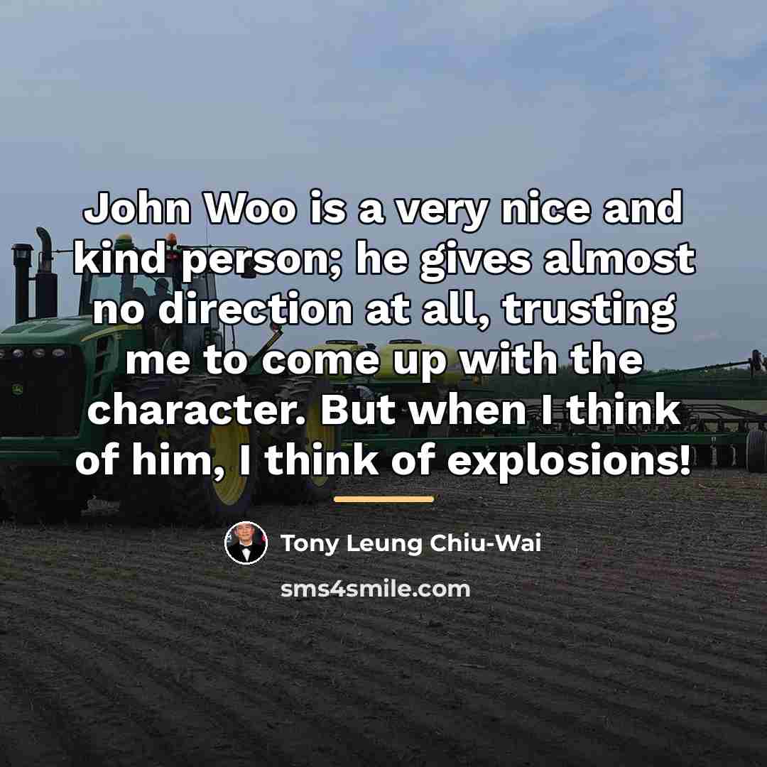 “John Woo is a very nice and kind person; he…” quote by Tony Leung Chiu-Wai