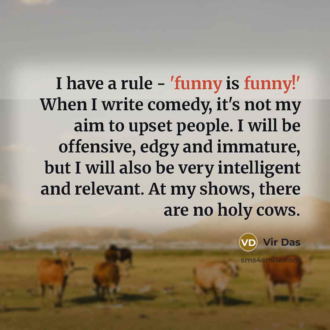 “I have a rule - 'funny is funny!' When I…” quote by Vir Das