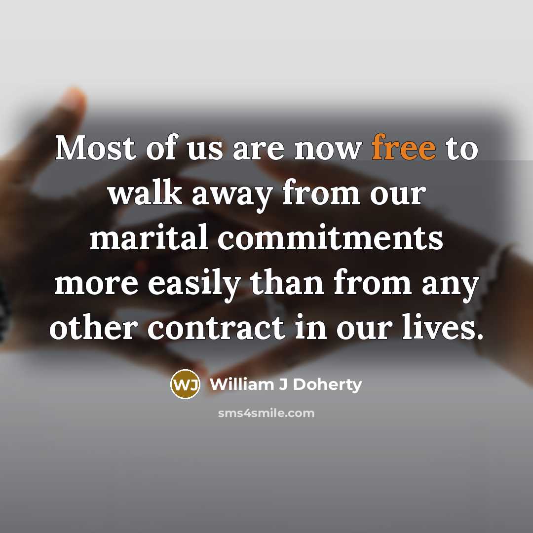“Most of us are now free to walk away from…” quote by William J Doherty