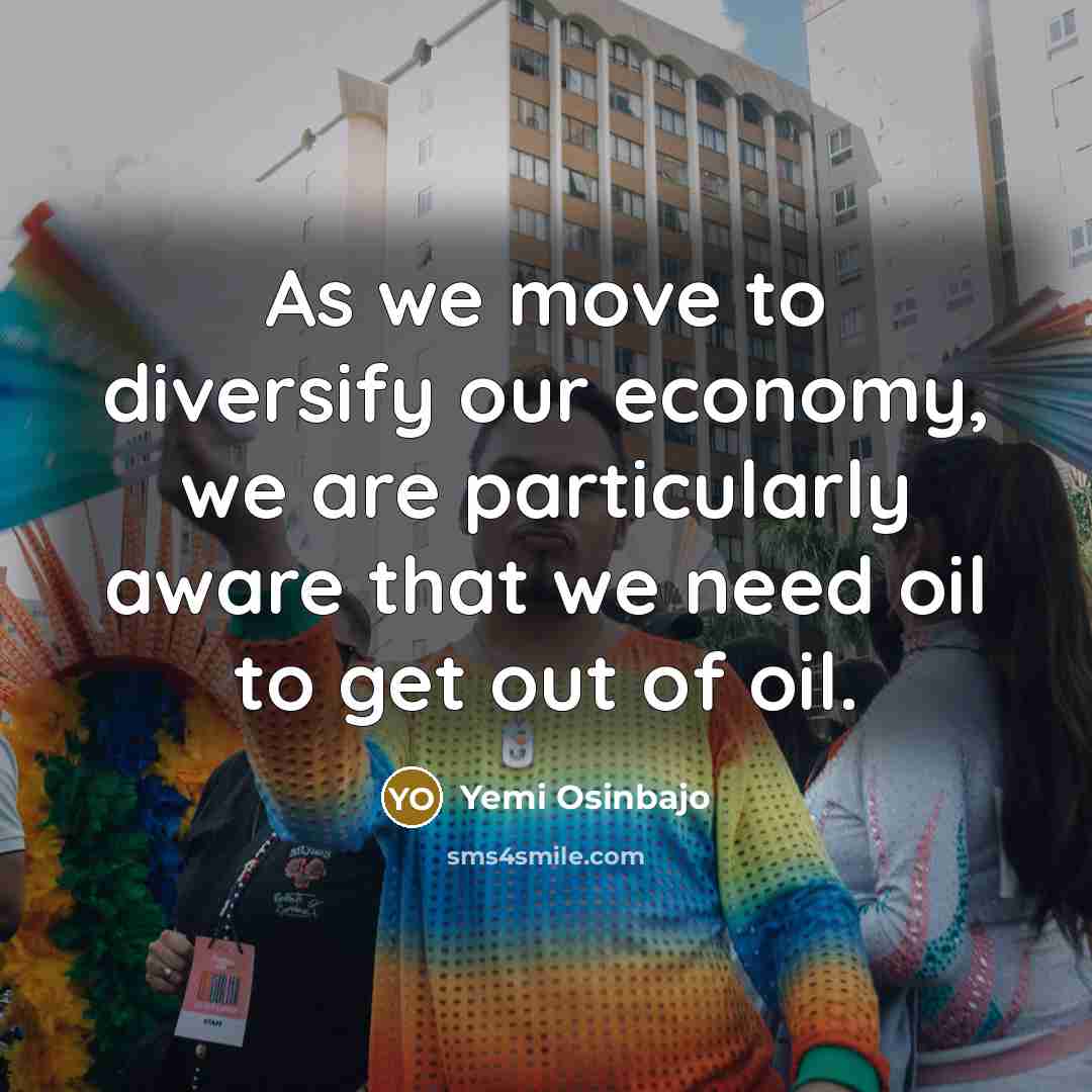 “As we move to diversify our economy, we are particularly…” quote by Yemi Osinbajo