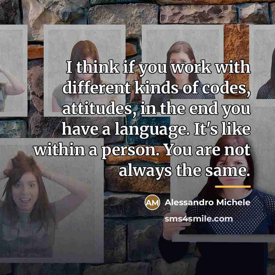 “I think if you work with different kinds of codes,…” quote by Alessandro Michele