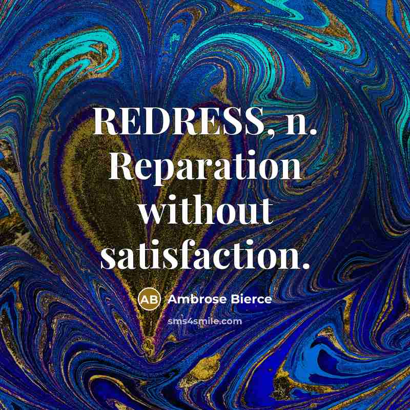 “REDRESS, n. Reparation without satisfaction.…” quote by Ambrose Bierce