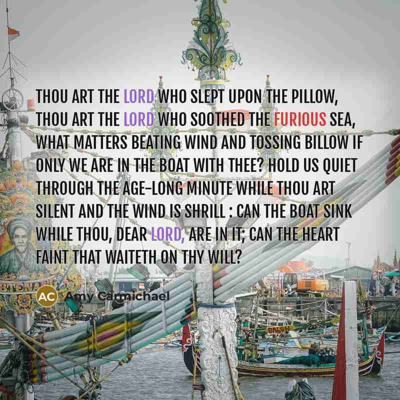 “Thou art the Lord who slept upon the pillow, Thou…” quote by Amy Carmichael