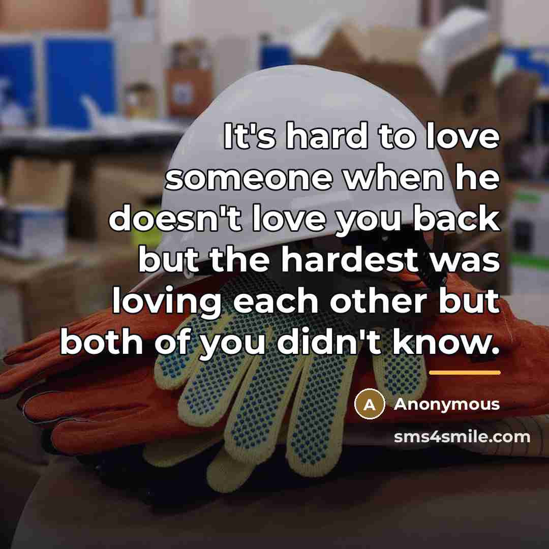 “It's hard to love someone when he doesn't love you…” quote by Anonymous