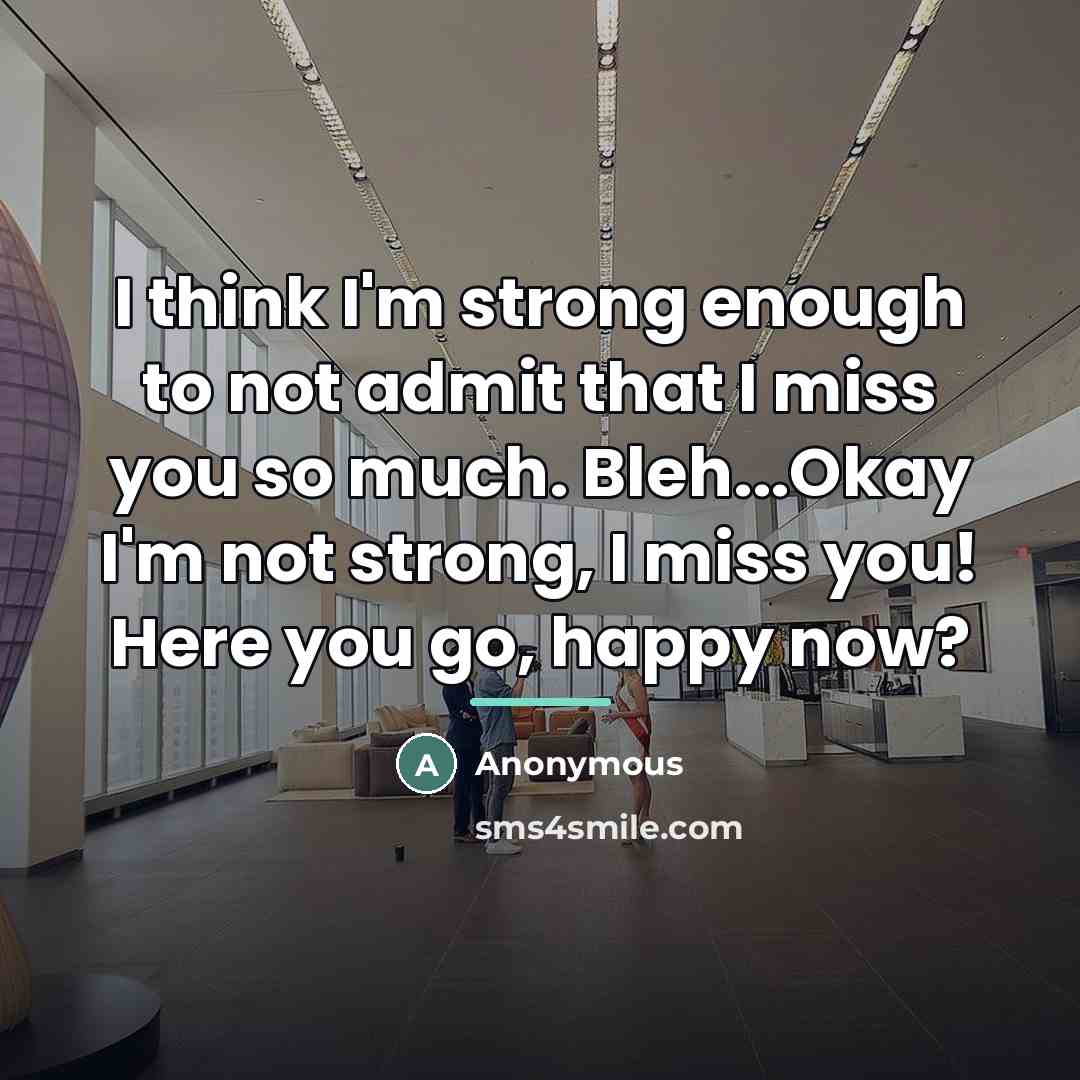 “I think I'm strong enough to not admit that I…” quote by Anonymous