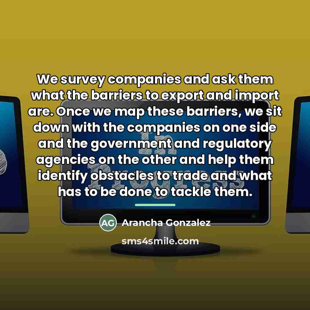 “We survey companies and ask them what the barriers to…” quote by Arancha Gonzalez