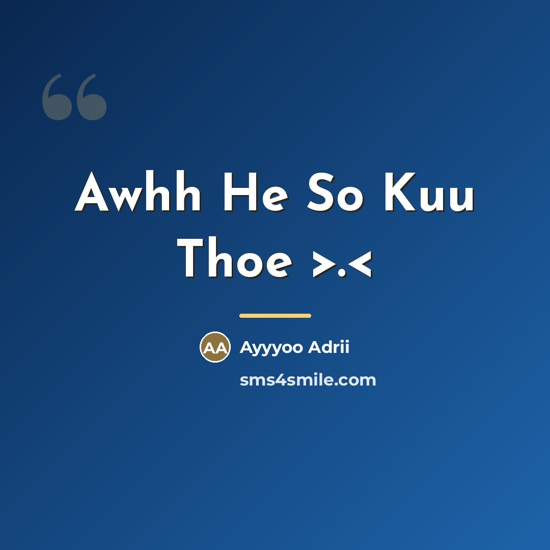 “Awhh He So Kuu Thoe >.…” quote by Ayyyoo Adrii