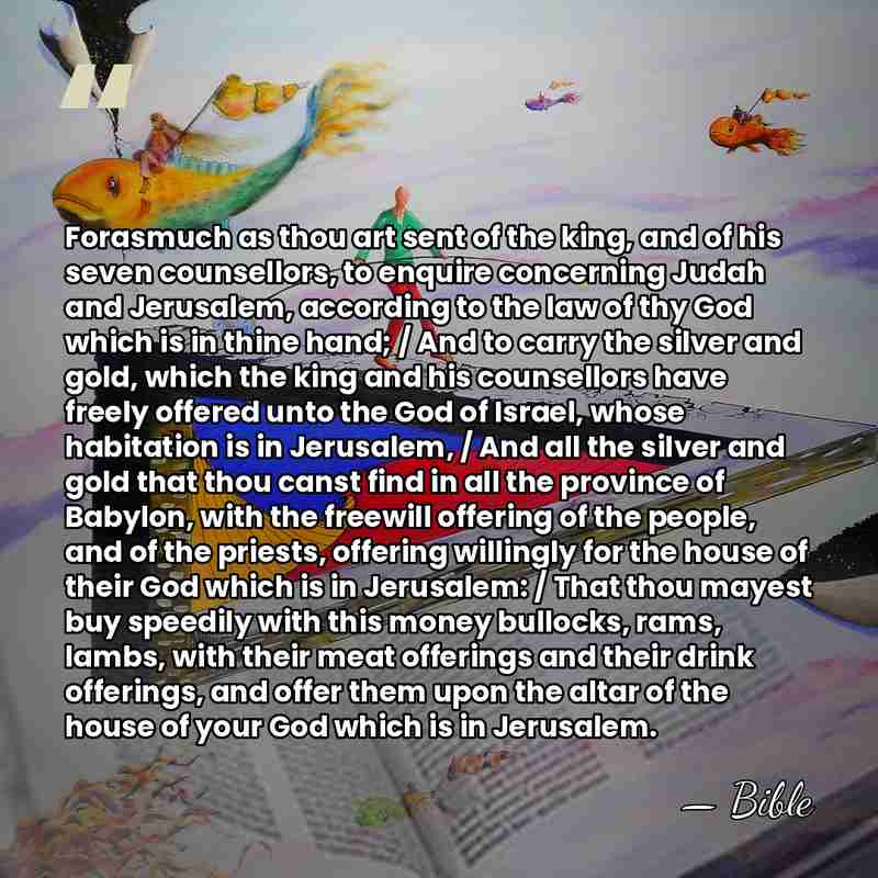 Forasmuch as thou art sent of the king, and of his seven&hellip; - Bible