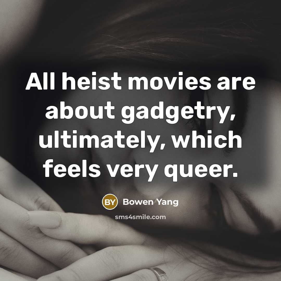 “All heist movies are about gadgetry, ultimately, which feels very…” quote by Bowen Yang