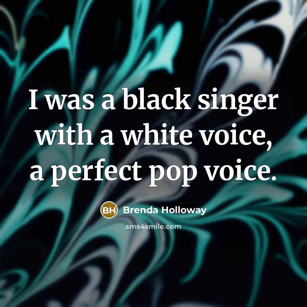 “I was a black singer with a white voice, a…” quote by Brenda Holloway
