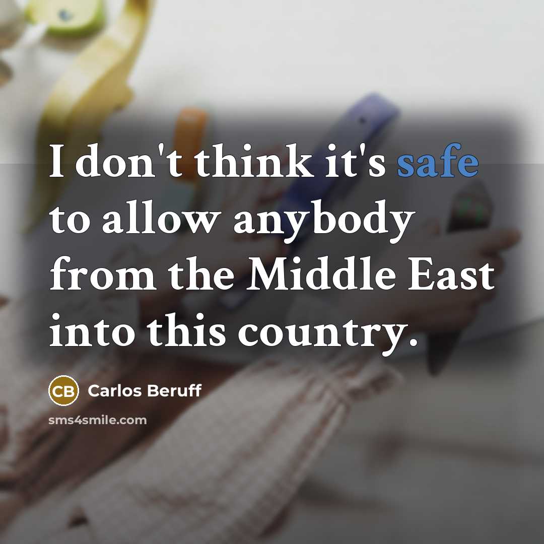 “I don't think it's safe to allow anybody from the…” quote by Carlos Beruff