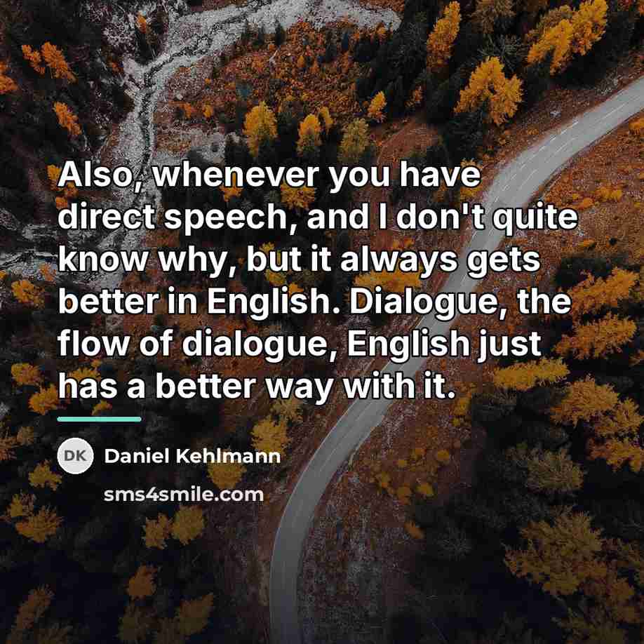 “Also, whenever you have direct speech, and I don't quite…” quote by Daniel Kehlmann