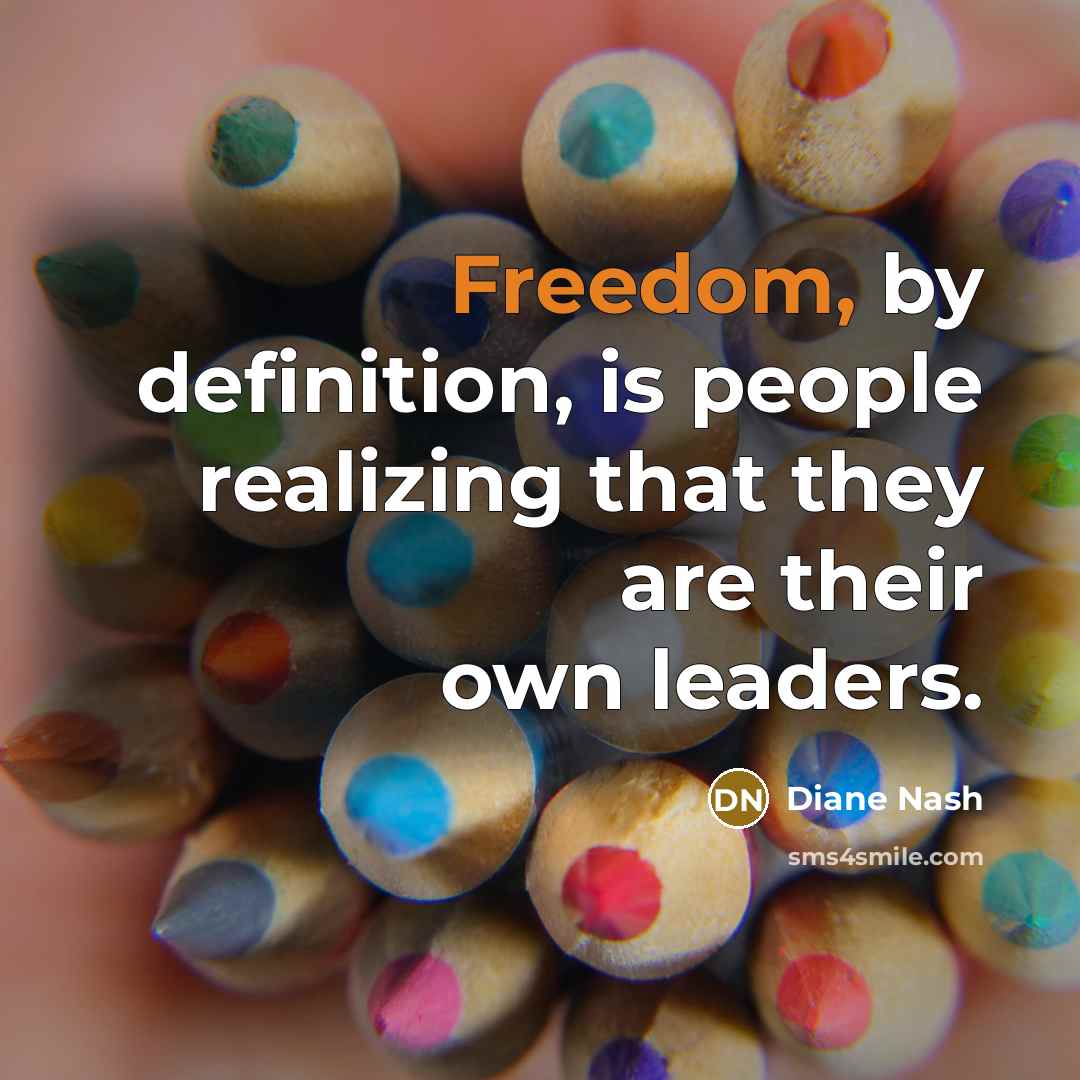 “Freedom, by definition, is people realizing that they are their…” quote by Diane Nash