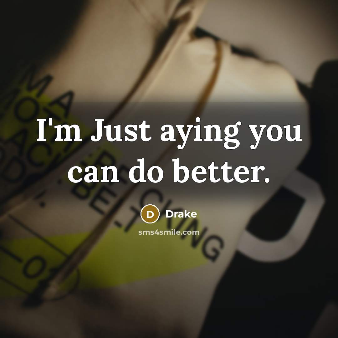 “I'm Just aying you can do better.…” quote by Drake