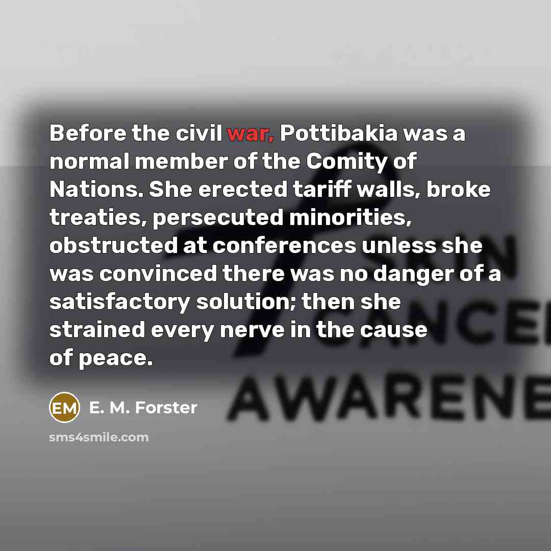 “Before the civil war, Pottibakia was a normal member of…” quote by E. M. Forster