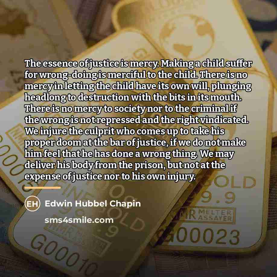 “The essence of justice is mercy. Making a child suffer…” quote by Edwin Hubbel Chapin