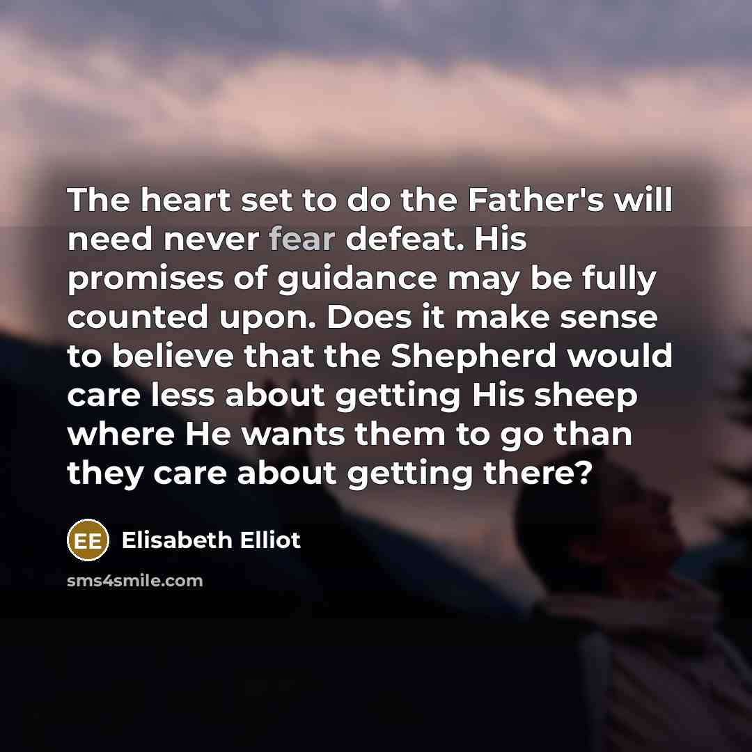 “The heart set to do the Father's will need never…” quote by Elisabeth Elliot
