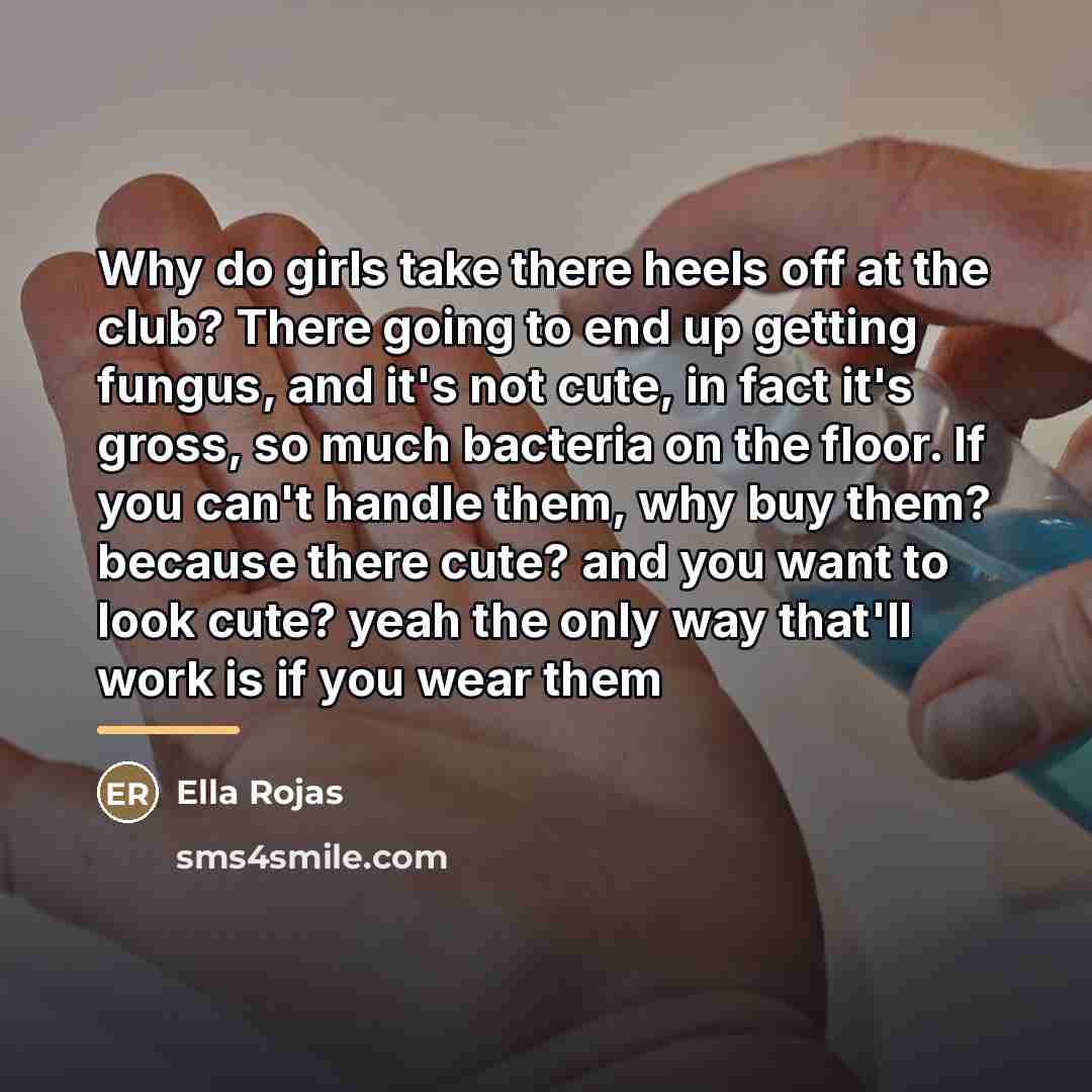 “Why do girls take there heels off at the club?…” quote by Ella Rojas