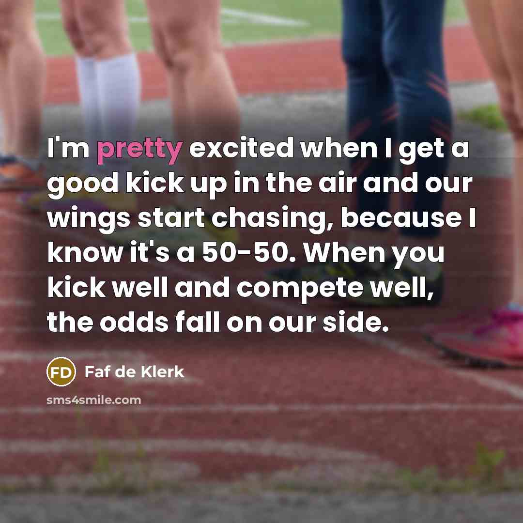 “I'm pretty excited when I get a good kick up…” quote by Faf de Klerk