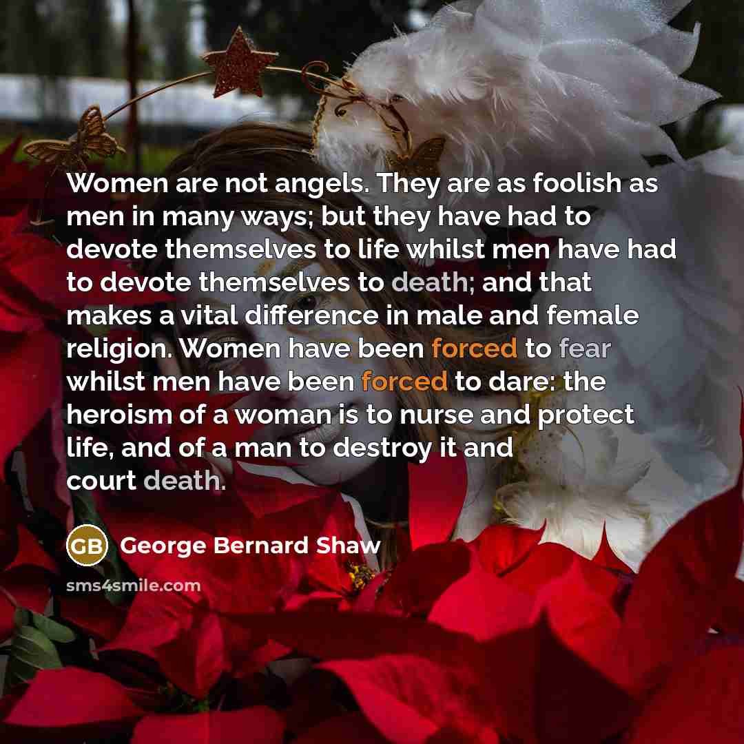 “Women are not angels. They are as foolish as men…” quote by George Bernard Shaw