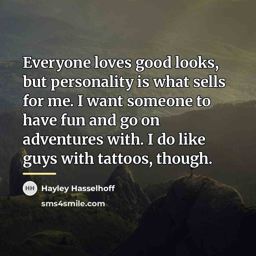 “Everyone loves good looks, but personality is what sells for…” quote by Hayley Hasselhoff