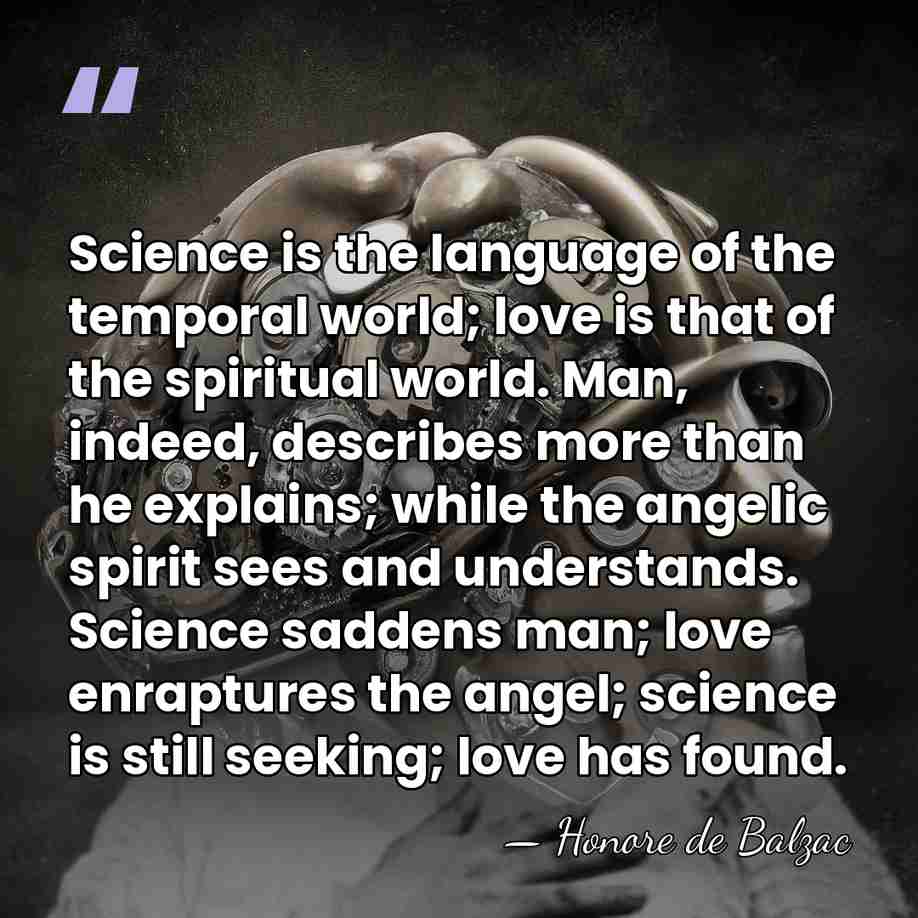 Science is the language of the temporal world; love is that of&hellip; - Honore de Balzac
