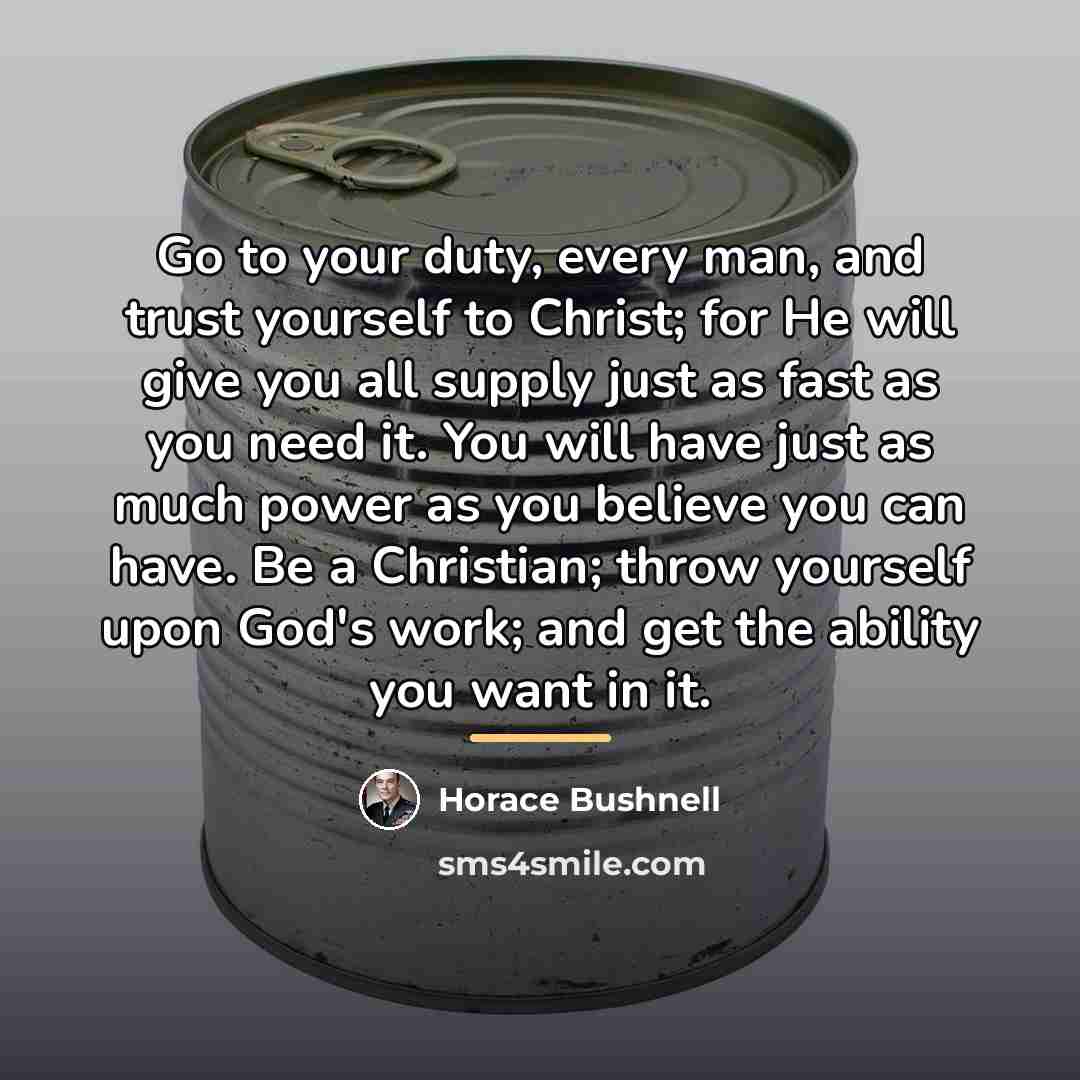 “Go to your duty, every man, and trust yourself to…” quote by Horace Bushnell