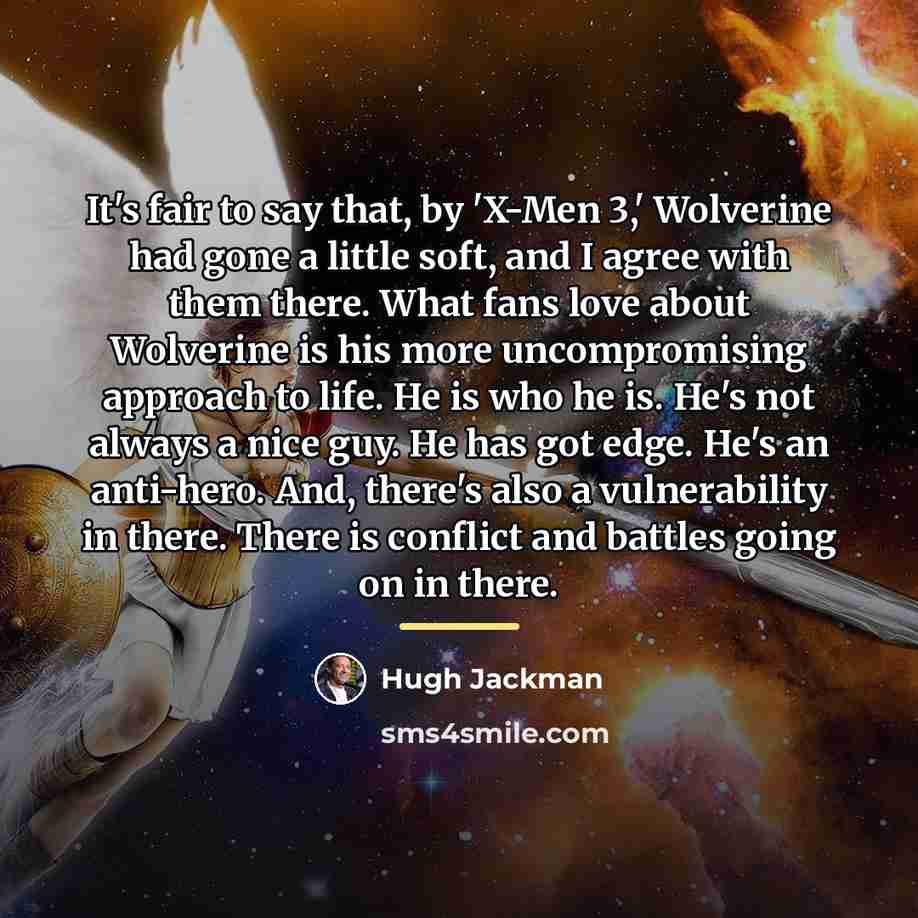 “It's fair to say that, by 'X-Men 3,' Wolverine had…” quote by Hugh Jackman