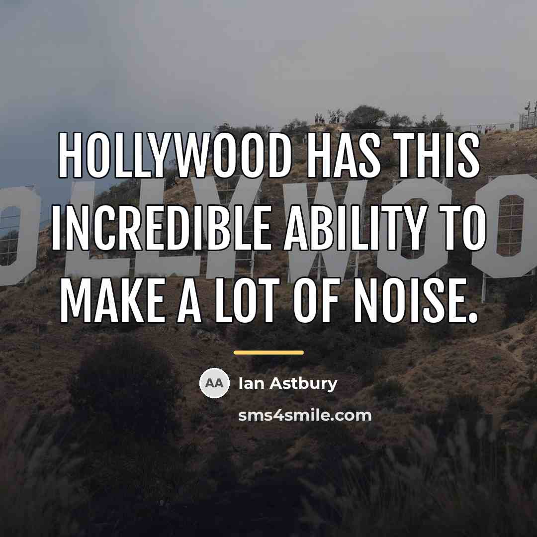 “Hollywood has this incredible ability to make a lot of…” quote by Ian Astbury
