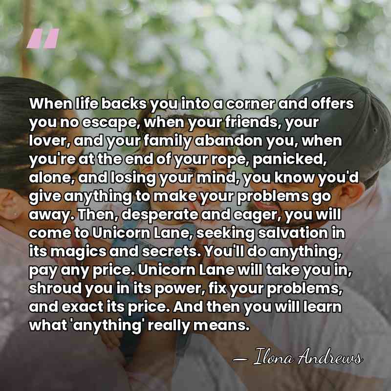 When life backs you into a corner and offers you no escape,&hellip; - Ilona Andrews