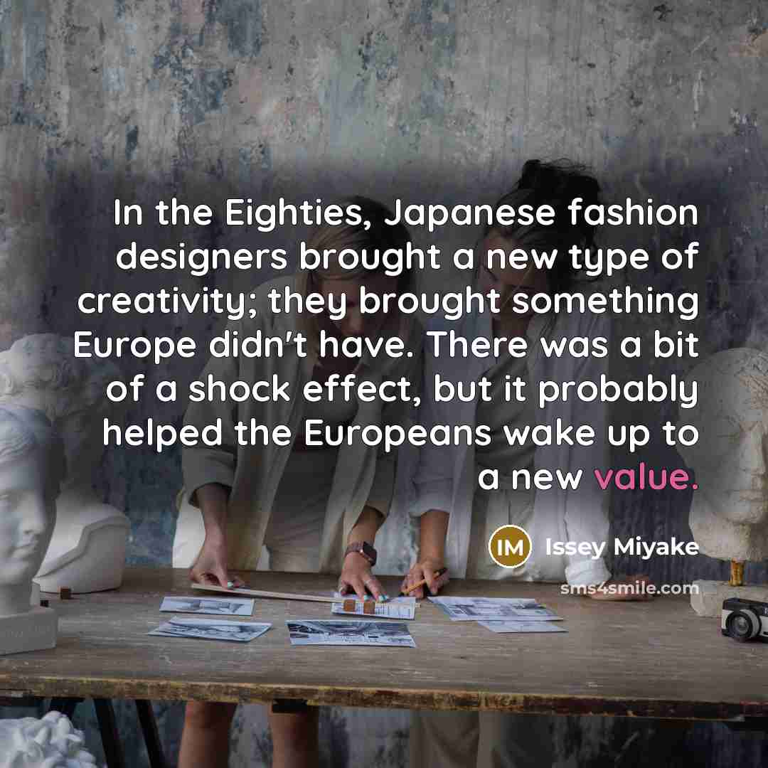 “In the Eighties, Japanese fashion designers brought a new type…” quote by Issey Miyake