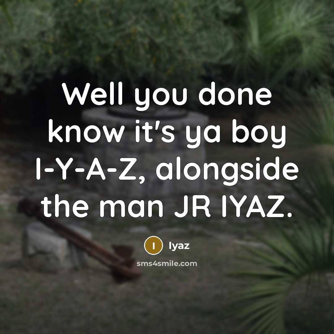 “Well you done know it's ya boy I-Y-A-Z, alongside the man JR IYAZ.” quote by Iyaz